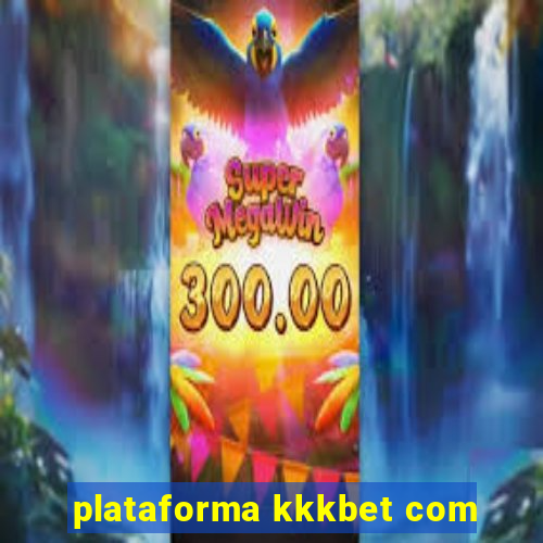 plataforma kkkbet com